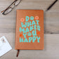 Dream Journal Vegan Leather Journal - Do What Makes You Happy