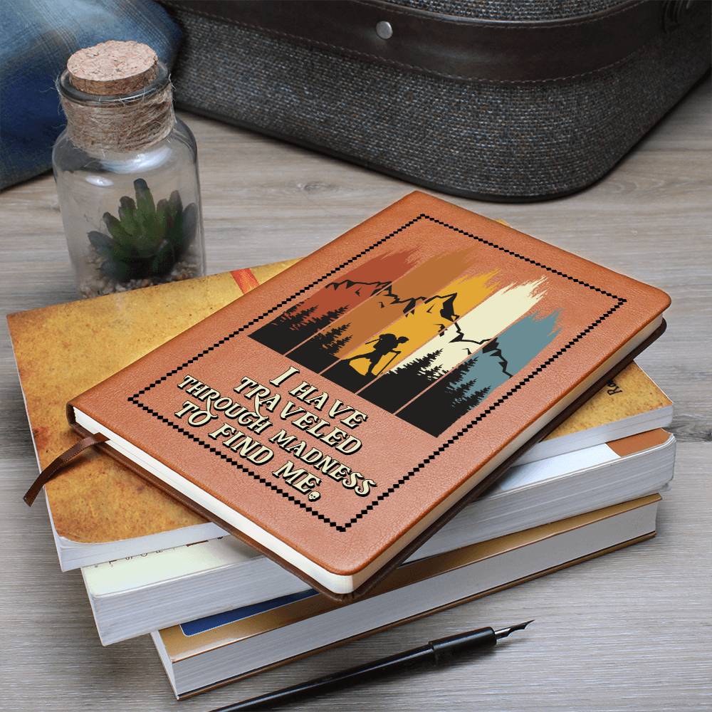 Leather Journal Notebook - I Have Traveled Through Madness to Find Me