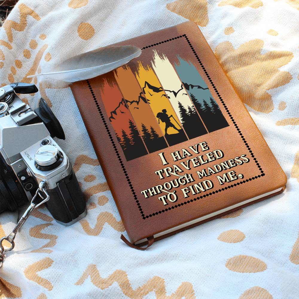 Leather Journal Notebook - I Have Traveled Through Madness to Find Me