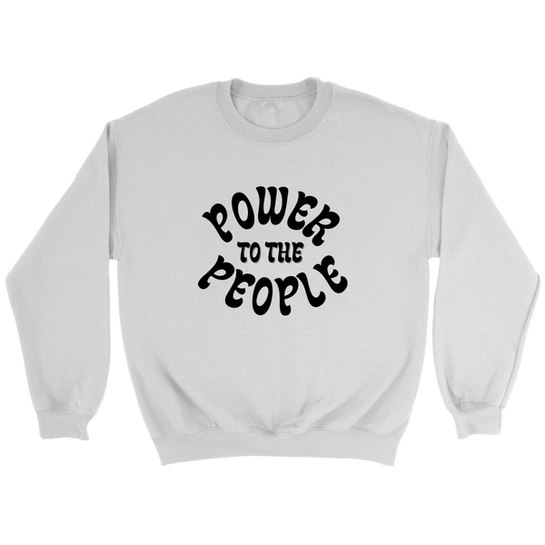 Power to the People Sweatshirt Comfy Gifts - Dakoda Goods & Co.