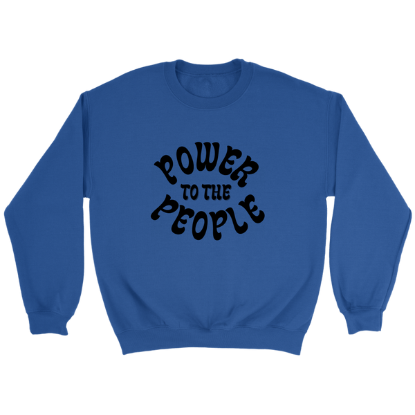 Power to the People Sweatshirt Comfy Gifts - Dakoda Goods & Co.