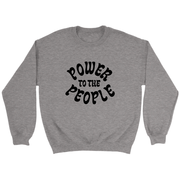 Power to the People Sweatshirt Comfy Gifts - Dakoda Goods & Co.